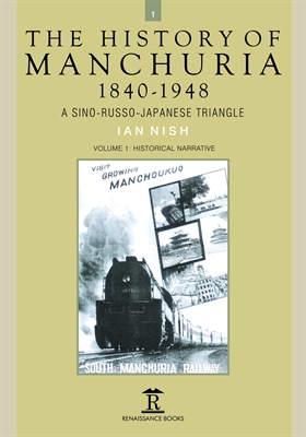 The History of Manchuria, 1840-1948. A Sino-Russo-Japanese Triangle