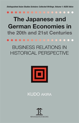 The Japanese and German Economies in the 20th and 21st Centuries. Business Relations in Historical Perspective