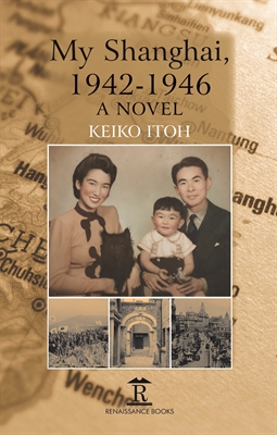 My Shanghai, 1942-1946. A Novel