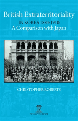 British Extraterritoriality in Korea, 1884 – 1910: A comparison with Japan