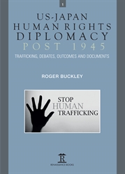 US-Japan Human Rights Diplomacy Post 1945 Trafficking Debates Documents  and Outcomes
